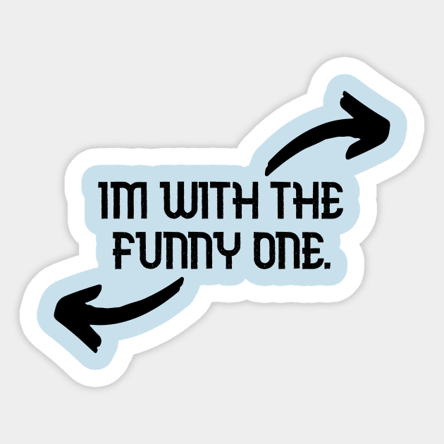 Im With The Funny One Funny Couples Humor Design Sticker by Bazzar Designs